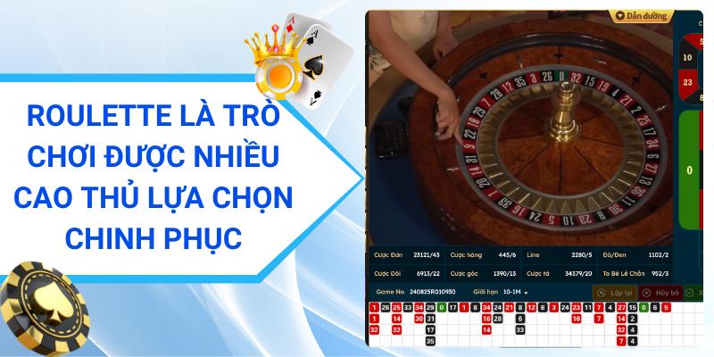 Roulette là trò chơi được nhiều cao thủ lựa chọn chinh phục